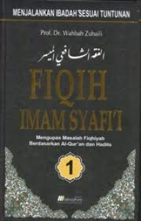 Image of Fiqih Imam Syafi'i: Mengupas Masalah Fiqhiyah berdasarkan Al-Qur'an dan Hadist Jilid 1 / Wahbah Zuhaili