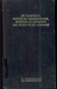 Image of De Wetboeken, Wetten En Verordeningen, Benevens De Grondwet Van De Republik Indonesia / W. Van Hoeve