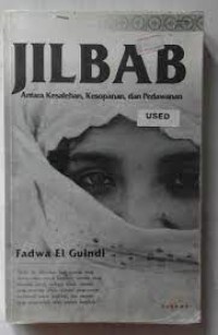 Image of Jilbab : Antara Kesalehan, Kesopanan dan Perlawanan / Fadwa El Guindi