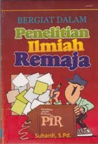 Image of Bergiat dalam PIR [Penelitian Ilmiah Remaja] / Suhardi