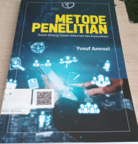 Image of Metode Penelitian Dalam Bidang Sistem Informasi dan Komunikasi / Yusuf Amrozi