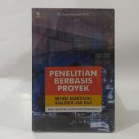 Image of Penelitian berbasis proyek metode kuantitatif, kualitatif dan R&D : kajian teoritik dan contoh - contoh penerapannya / Amir Hamzah
