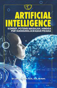 Image of Artificial Intelligence : Konsep, Potensi Masalah, Hingga Pertanggungjawaban Pidana / I Gusti Kade Budhi H.