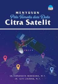 Image of Menyusun Peta Tematis Dari Data Citra satelit Resolusi 1 Kilometer/ Hendrata Wibisana