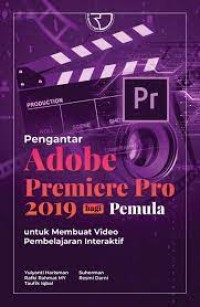 Image of Pengantar Adobe Premiere Pro 2019 Bagi Pemula Untuk Membuat Video Pembelajaran Interaktif / Yulyanti Harisman