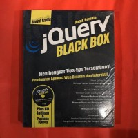 Image of Jquery Black Box : membongkar tips - tips tersembunyi pembuatan aplikasi web dinamis dan interaktif / Abdul Kadir