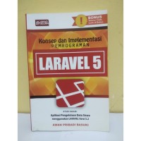Image of Konsep dan implementasi pemrograman laralevel 5 / Awan Pribadi Basuki