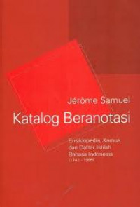 Image of Katalog Beranotasi Ensiklopedia, Kamus, dan Daftar Istilah Bahasa Indonesia / Jerome Samuel