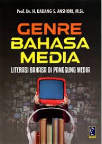 Image of Genre Bahasa Media : Literasi Bahasa di Panggung Media / Dadang S. Anshori