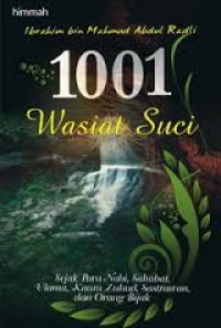 Image of 1001 Wasiat Suci : Sejak Para Nabi, Sahabat, Ulama, Kaum Zuhud, Sastrawan, dan Orang Bijak / Ibrahim bin Mahmud