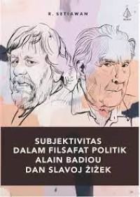 Image of Subjektivitas Dalam Filsafat Politik Alain Badiou dan Slavoj Zizek / R. Setiawan