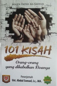 Image of 101 kisah orang - orang yang dikabulkan doanya / Majdi Fathi As-Sayyid