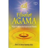 Image of Filsafat Agama : wisata pemikiran dan kepercayaan manusia / Amsal Bakhtiar