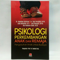Image of Psikologi Perkembangan Anak dan Remaja : Pengasuhan Anak Lintas Budaya / Hamidah Sulaiman