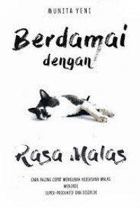 Image of Berdamai dengan rasa malas : cara paling cepat mengubah kebiasaan malas menjadi super produktif dan disiplin / Munita Yeni