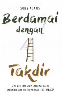 Image of Berdamai dengan takdir :seni meredam stres, merawat batin dan memahami kehidupan agar lebih bahagia / Sony Adams