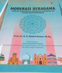 Image of Moderasi Beragama : Sebuah Diskursus Dinamika Keagamaan di Era Kontemoorer / Khairil Anwar