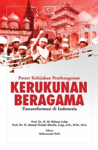Image of Potret Kebijakan Pembangunan Kerukunan Beragama Pascareformasi di Indonesia / M. Ridwan Lubis