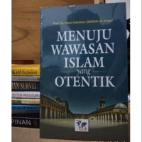 Image of Menuju wawasan islam yang otentik / Umar Sulaiman Abdullah Al- Asyqar