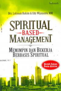 Image of Spiritual based management : memimpin dan bekerja berbasis spiritual / Lukman Hakim