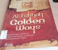 Image of Al - Fatihah Golden Ways : Rahasia Surah Al- Fatihah Untuk Kesuksesan Hidup / Muhammad Samson Fajar