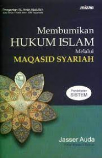 Image of Membumikan Hukum Islam Melalui Maqashid Syariah / Jasser Auda