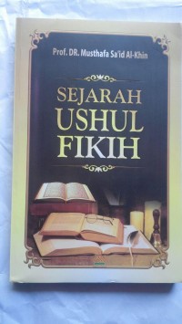 Image of Sejarah ushul fikih / Musthafa Sa'id Al- Khin