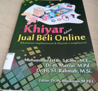 Image of Khiyar dalam jual beli online (eksistensi , implementasi,dan shariah comliance) / Muhammad Erfan