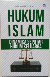 Image of Hukum Islam : Dinamika Seputar Hukum Keluarga / Aulia Muthiah