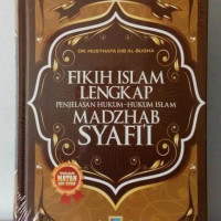 Image of Fikih islam lengkap : penjelasan hukum - hukum islam Madzhab Syafi'i / Musthafa Diib Al- Bugha
