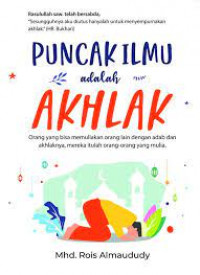 Image of Puncak Ilmu Adalah Akhlak : Sebuah Seni Membangun Kesuksesan Generasi Millenial  / Mhd. Rois Almaududy