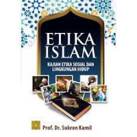 Image of Etika islam : kajian etika sosial dan lingkungan hidup / Sukron Kamil