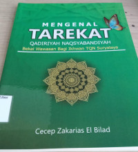 Image of Mengenal tarekat qadariyah naqsyabandiyah : bekal wawasan bagi Ikhwan TQN Suryalaya / Cecep Zakarias El Bilad