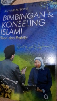 Image of Bimbingan dan Konseling Islami (Teori dan Praktik) / Anwar Sutoyo