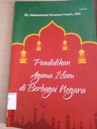 Image of Pendidikan agama islam di berbagai negara / Gt Muhammad irhamna Husin