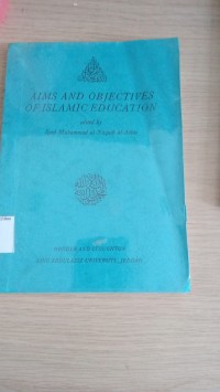 Image of Aims and objectives of islamic education / Syed Muhammad Al- Naquib al- Attas