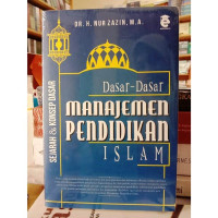 Image of Dasar Dasar Manajemen Pendidikan Islam : Sejarah, Konsep Dasar / Nur Zazin