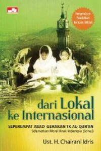 Image of Dari lokal ke internasional :  seperempat abad TK Al-qur'an Selamatkan Moral Anak Indonesia (SEMAI) / Chairani Idris