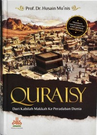 Image of Quraisy Dari Kabilah Makkah ke Peradaban Dunia [Edisi Indonesia] / Husain Mu'nis