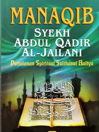 Image of Manaqib Syekh Abdul Qadir Al - Jailani : Perjanan Spiritual Sultha'nul Auliya /Abdullah Zaky Al- Kaaf