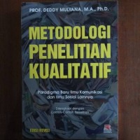 Image of Metodologi Penelitian Kualitatif : Paradigma Baru Ilmu Komunikasi dan Ilmu Sosial Lainnya dilengkapi Contoh-contoh Penelitian Edisi Revisi / Deddy Mulyana