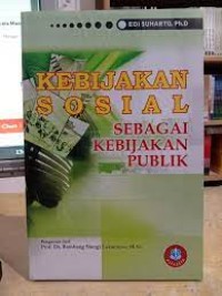 Image of Kebijakan sosial Sebagai Kebijakan Publik / Edi Suharto