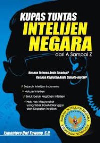Image of Kupas tuntas intelejen negara dari A- smapai Z / Ismantoro Dwi Yuwono