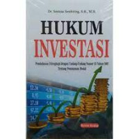 Image of Hukum Investasi di Lengkapi Dengan Undang - Undang Nomor 25 tahun 2007 Tentang Penanaman Modal (Revisi 2) / Sentosa Sembiring