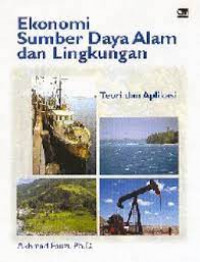 Image of Ekonomi sumber daya alam dan lingkungan : teori dan aplikasi / Akhmad Fauzi