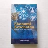 Image of Ekonomi kesehatan : konsep, teori dan aplikasi / A. Heri Iswanto