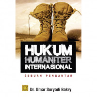Image of Hukum Humaniter Internasional Sebuah Pengantar (Edisi Pertama) / Umar Suryadi Bakry