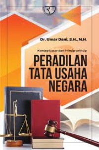 Image of Konsep dasar dan prinsip - prinsip peradilan tata usaha negara / Umar Dani