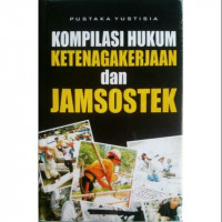 Image of Kompilasi hukum ketenagakerjaan dan Jamsostek / Pustaka Yustisia