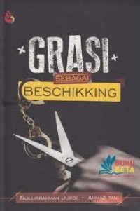 Image of Grasi Sebagai Beschikking / Fajlurrahman Jurdi